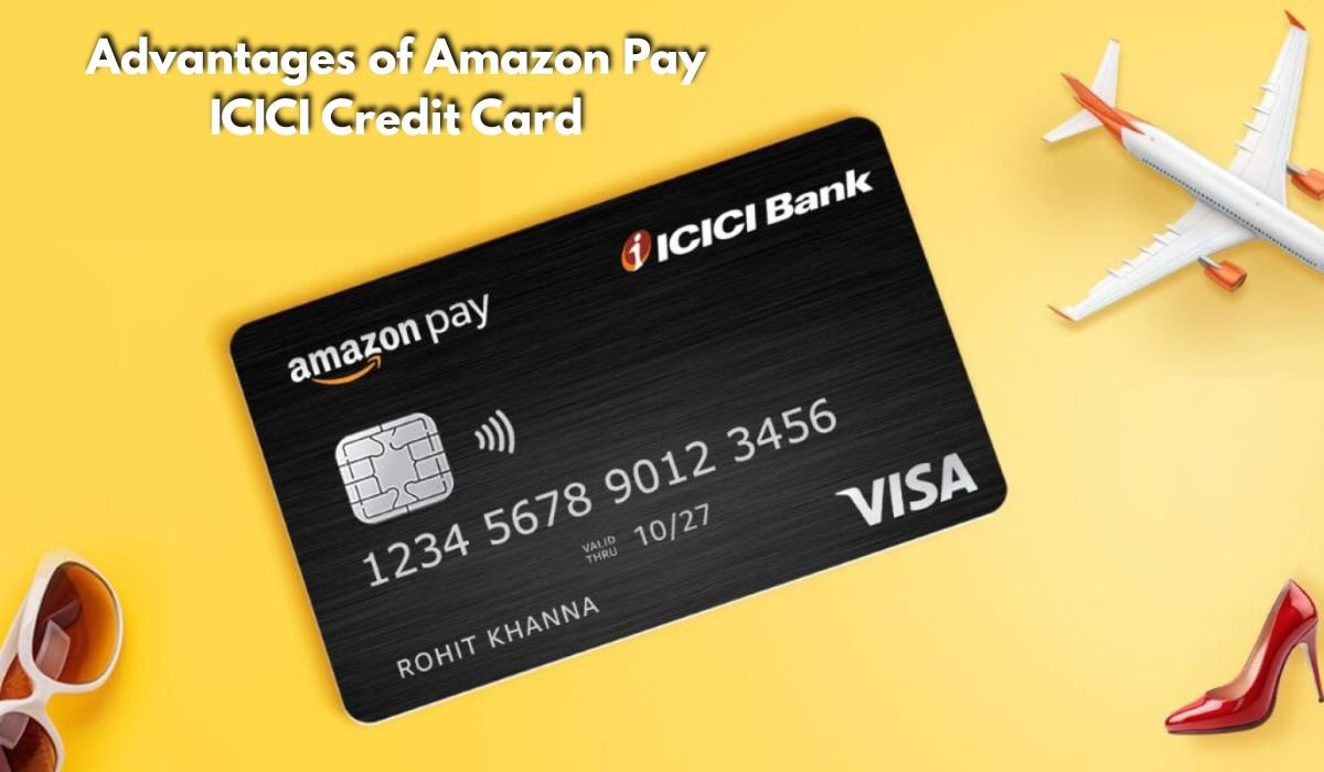 Advantages of Amazon Pay ICICI Credit Card